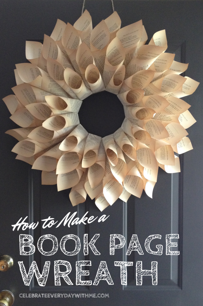 How to Make A Book Page Wreath  Celebrate Every Day With Me